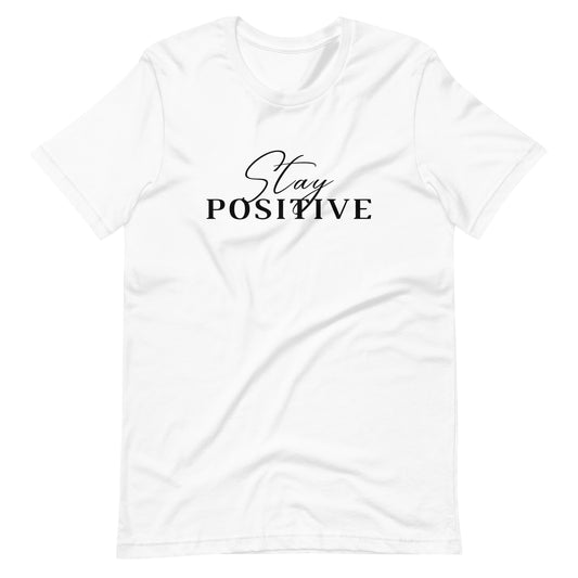 Stay Positive Unisex t-shirt